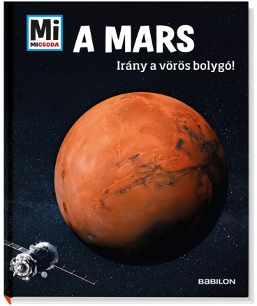 Mi MICSODA Mars – Irány a vörös bolygó!